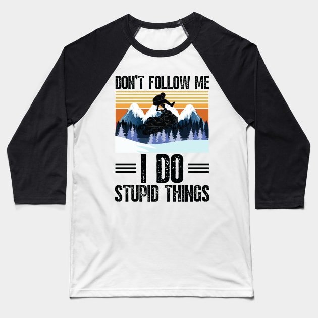 Don’t follow me I do stupid things funny retro snowmobiling Baseball T-Shirt by JustBeSatisfied